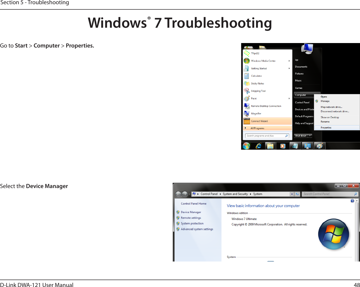 48D-Link DWA-121 User ManualSection 5 - TroubleshootingWindows® 7 TroubleshootingGo to Start &gt; Computer &gt; Properties.Select the Device Manager