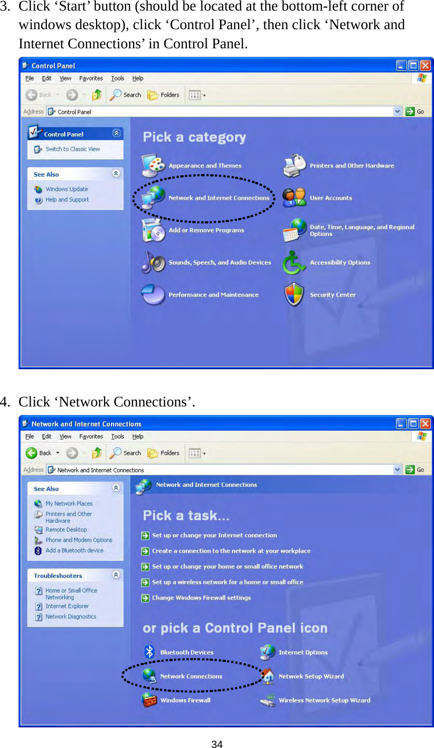  34 3. Click ‘Start’ button (should be located at the bottom-left corner of windows desktop), click ‘Control Panel’, then click ‘Network and Internet Connections’ in Control Panel.   4. Click ‘Network Connections’.  