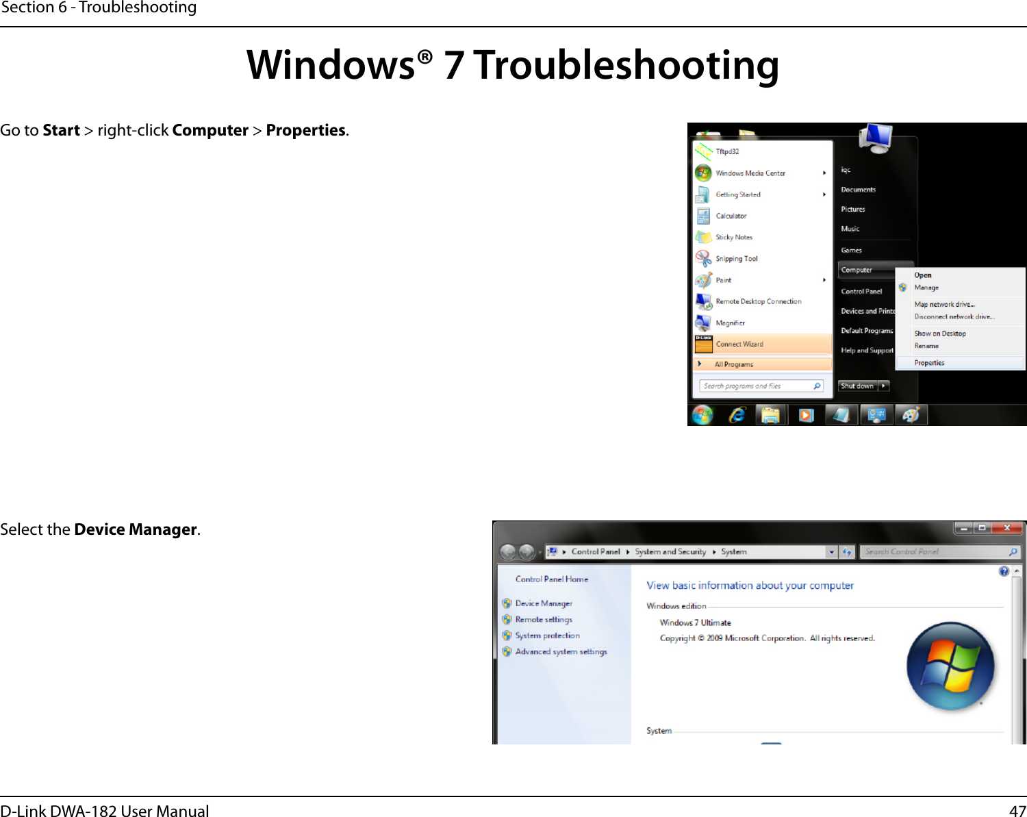 47D-Link DWA-182 User ManualSection 6 - TroubleshootingWindows® 7 TroubleshootingGo to Start &gt; right-click Computer &gt; Properties.Select the Device Manager.