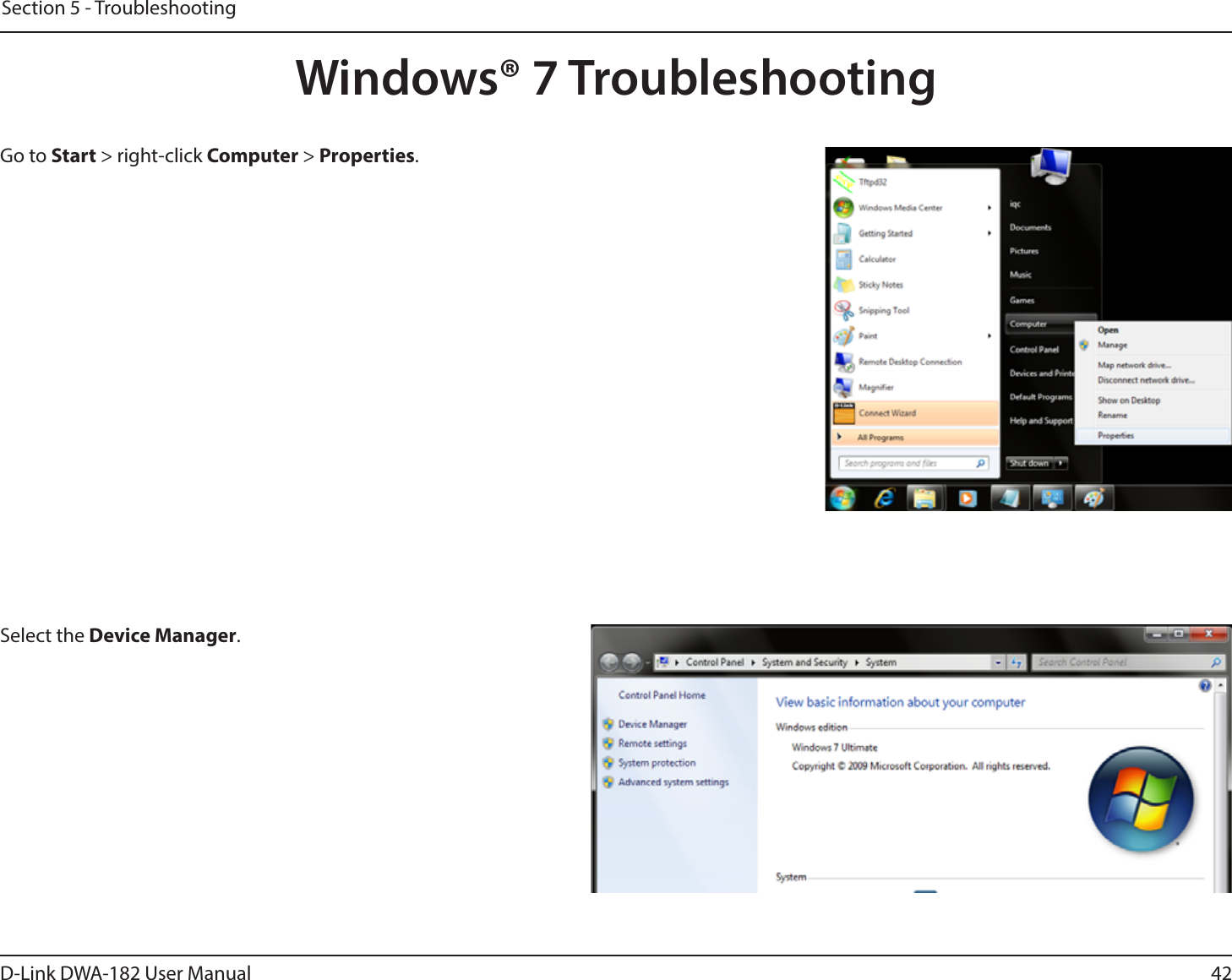 42D-Link DWA-182 User ManualSection 5 - TroubleshootingWindows® 7 TroubleshootingGo to Start &gt; right-click Computer &gt; Properties.Select the Device Manager.