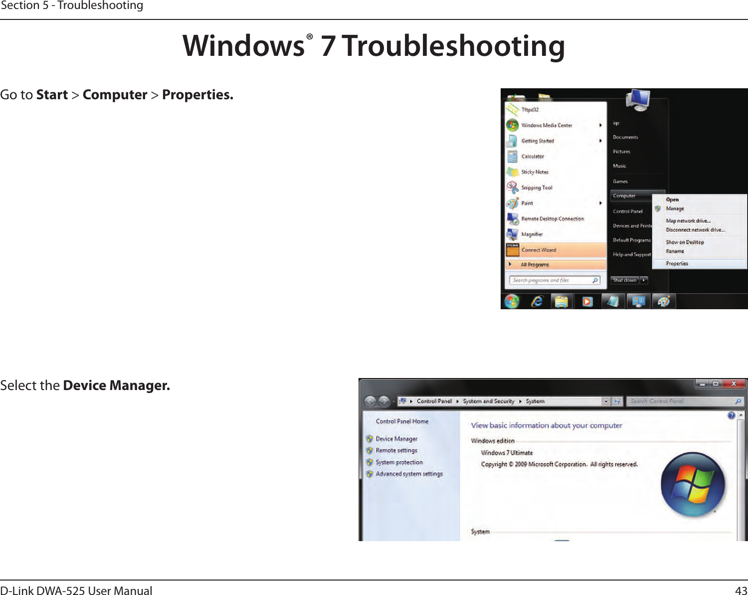 43D-Link DWA-525 User ManualSection 5 - TroubleshootingWindows® 7 TroubleshootingGo to Start &gt; Computer &gt; Properties.Select the Device Manager.