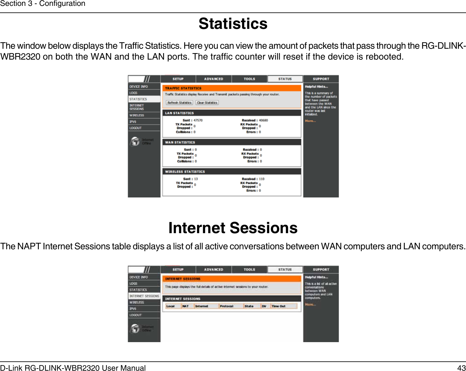 43D-Link RG-DLINK-WBR2320 User ManualSection 3 - CongurationStatisticsInternet SessionsThe window below displays the Trafc Statistics. Here you can view the amount of packets that pass through the RG-DLINK-WBR2320 on both the WAN and the LAN ports. The trafc counter will reset if the device is rebooted.The NAPT Internet Sessions table displays a list of all active conversations between WAN computers and LAN computers. 