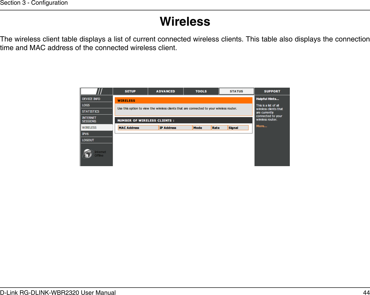 44D-Link RG-DLINK-WBR2320 User ManualSection 3 - CongurationWirelessThe wireless client table displays a list of current connected wireless clients. This table also displays the connection time and MAC address of the connected wireless client.
