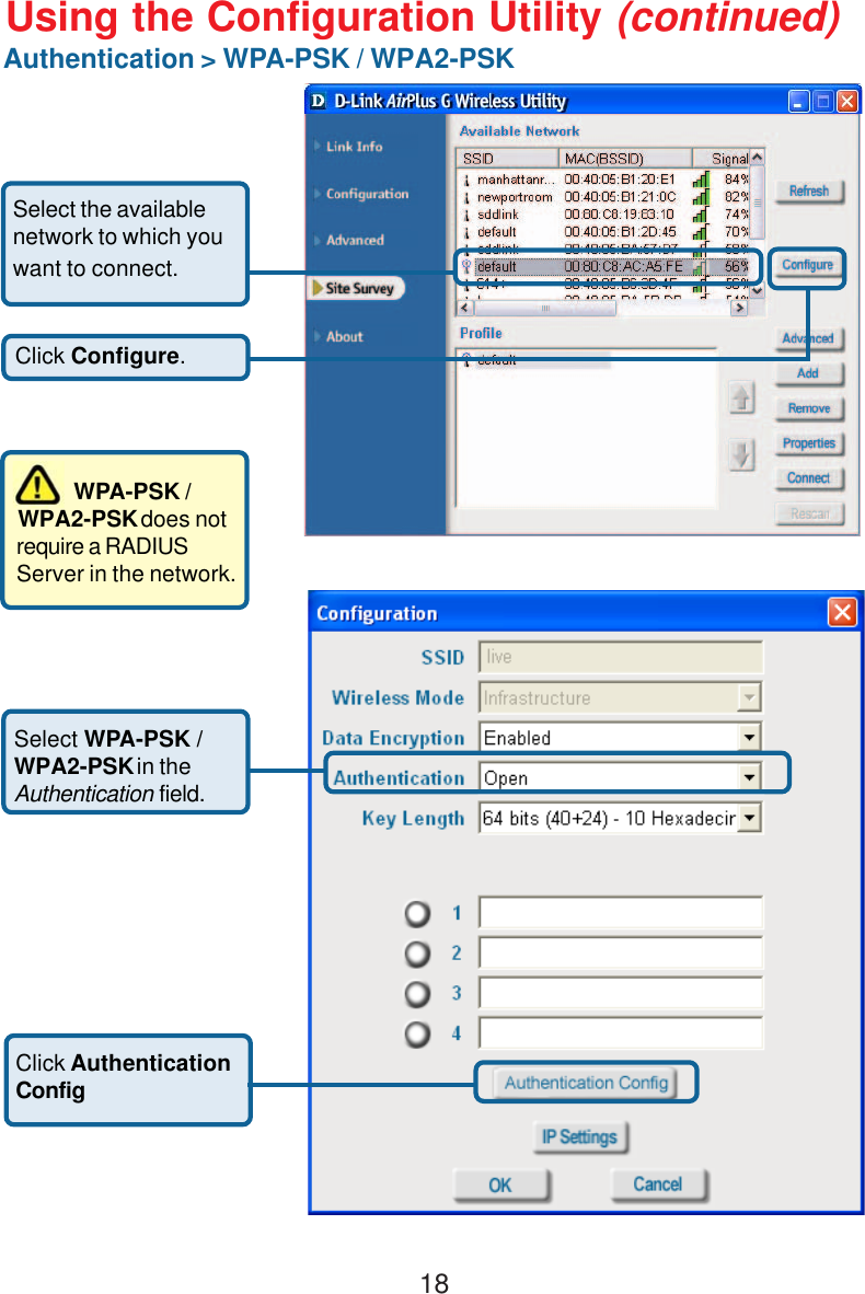 18Using the Configuration Utility (continued)Authentication &gt; WPA-PSK / WPA2-PSKClick Configure.Select the availablenetwork to which youwant to connect.WPA-PSK / WPA2-PSK does not require a RADIUSServer in the network.Select WPA-PSK /  WPA2-PSK in the Authentication field.Click AuthenticationConfig
