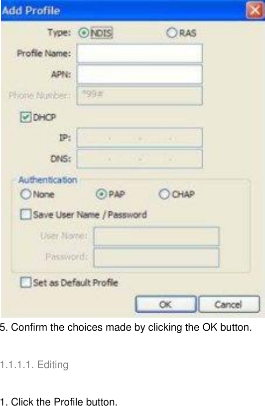  5. Confirm the choices made by clicking the OK button.   1.1.1.1. Editing   1. Click the Profile button. 