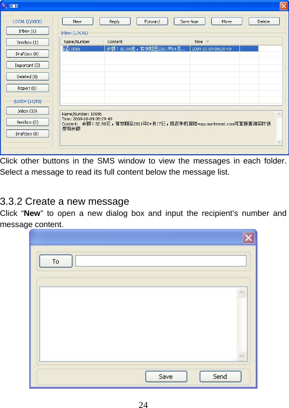  24 Click other buttons in the SMS window to view the messages in each folder. Select a message to read its full content below the message list.  3.3.2 Create a new message Click “New” to open a new dialog box and input the recipient’s number and message content.  