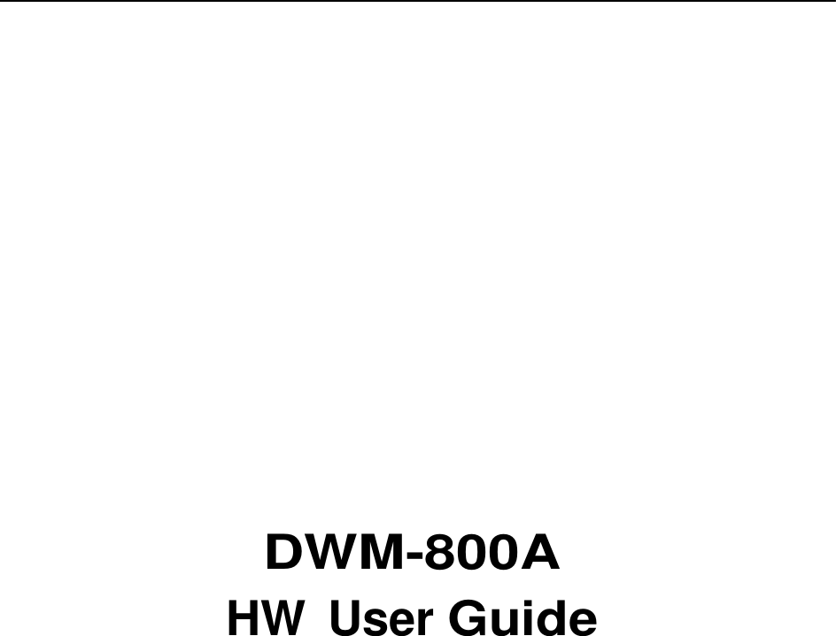                 DWM-800A  HW User Guide    