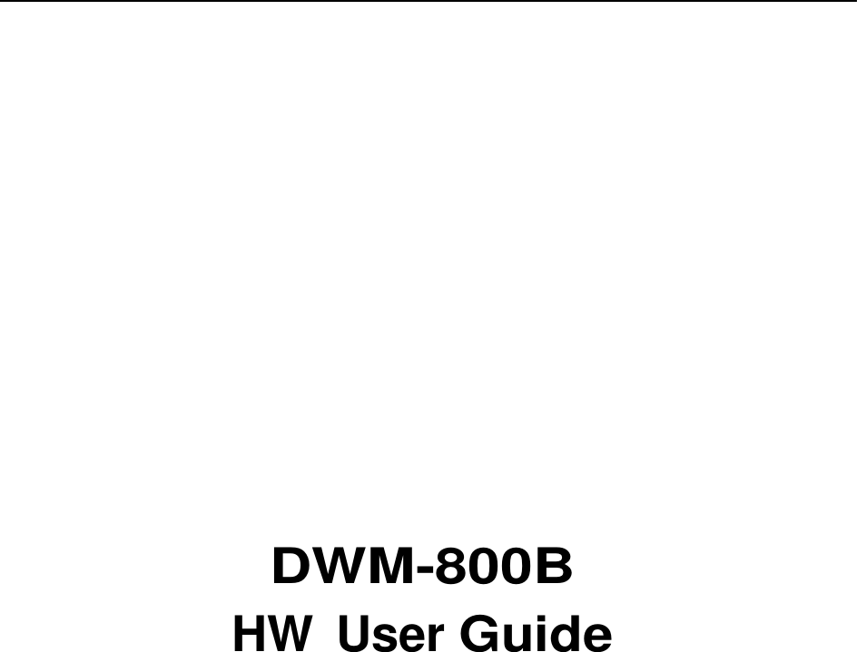                 DWM-800B  HW User Guide    