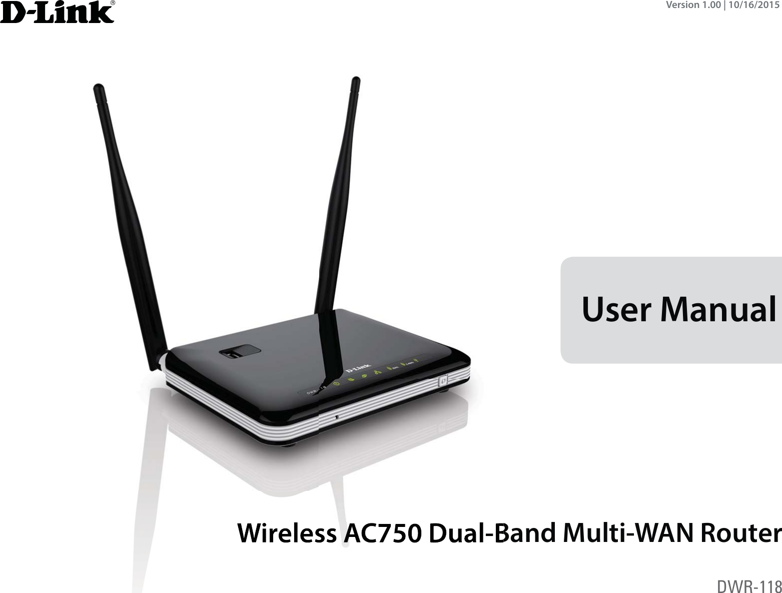 Version 1.00 | 10/16/2015User ManualDWR-118Wireless AC750 Dual-Band Multi-WAN Router