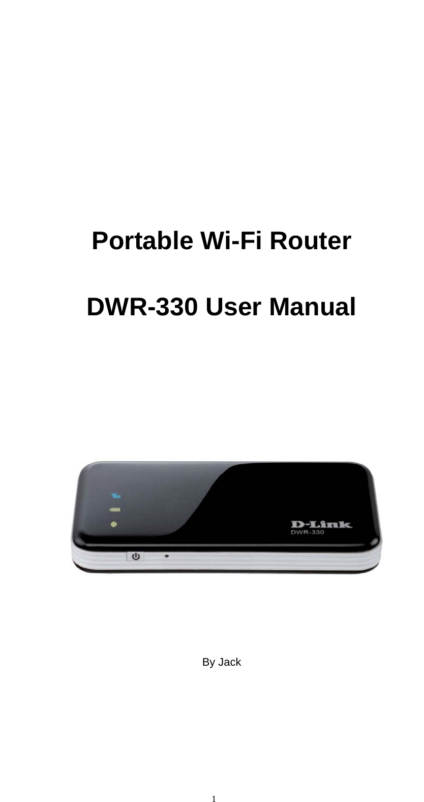   1         Portable Wi-Fi Router  DWR-330 User Manual              By Jack      