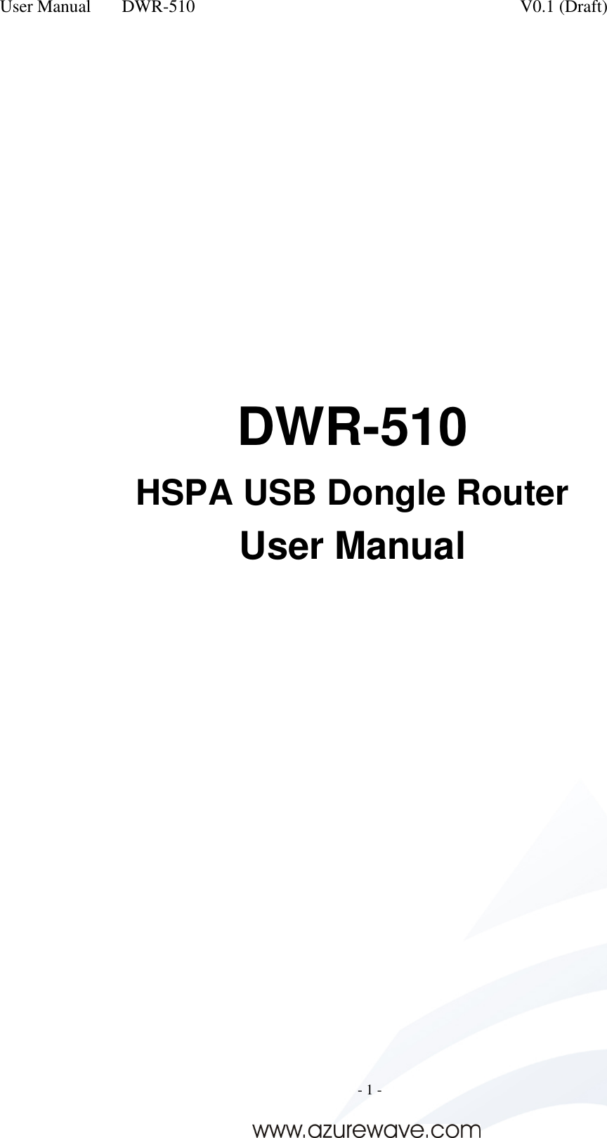 User Manual    DWR-510    V0.1 (Draft)     - 1 -               DWR-510 HSPA USB Dongle Router User Manual           