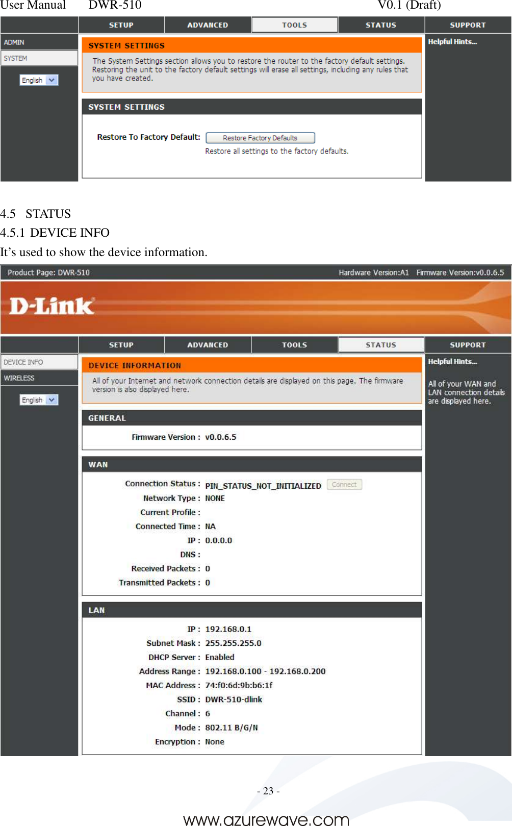 User Manual    DWR-510    V0.1 (Draft)     - 23 -    4.5 STATUS 4.5.1 DEVICE INFO It’s used to show the device information.   