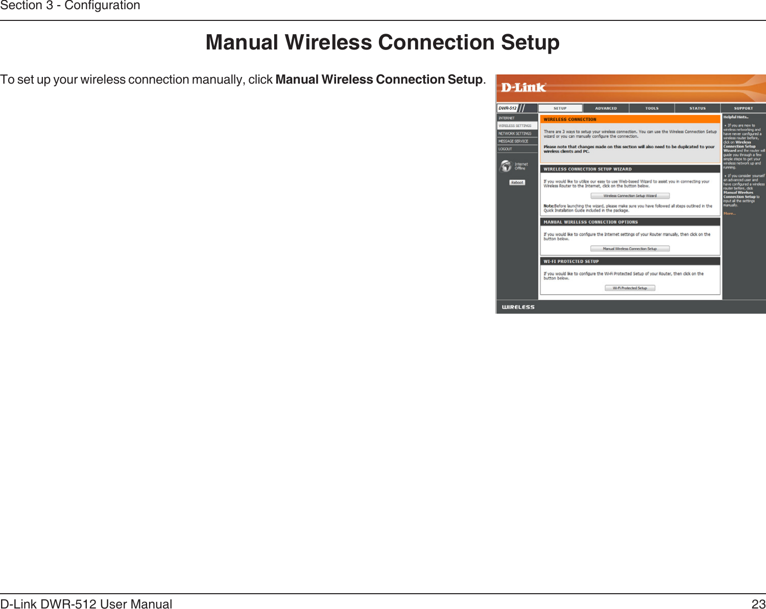 23D-Link DWR-512 User ManualSection 3 - CongurationManual Wireless Connection SetupTo set up your wireless connection manually, click Manual Wireless Connection Setup.