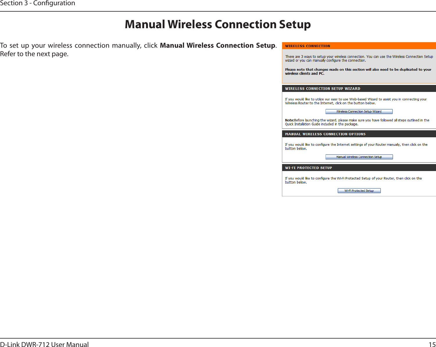15D-Link DWR-712 User ManualSection 3 - CongurationManual Wireless Connection SetupTo set up your wireless connection manually, click Manual Wireless Connection Setup.  Refer to the next page.