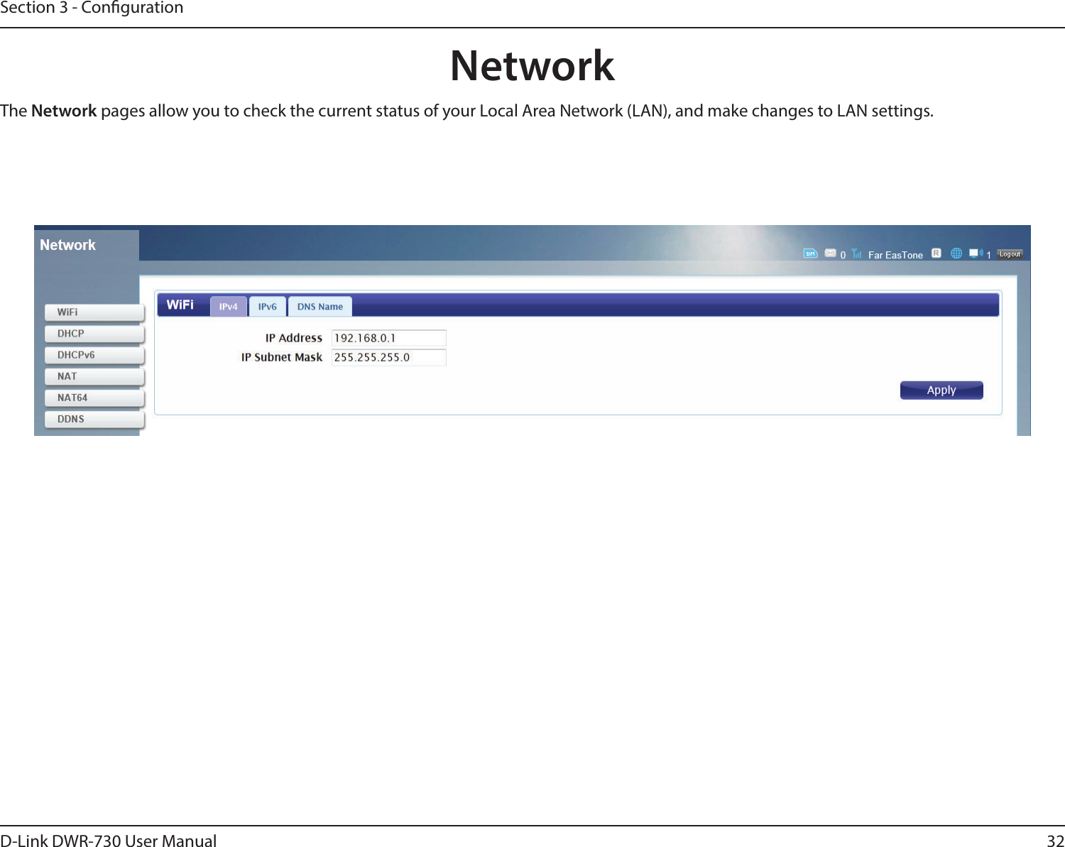 32D-Link DWR-730 User ManualSection 3 - CongurationNetworkThe Network pages allow you to check the current status of your Local Area Network (LAN), and make changes to LAN settings.