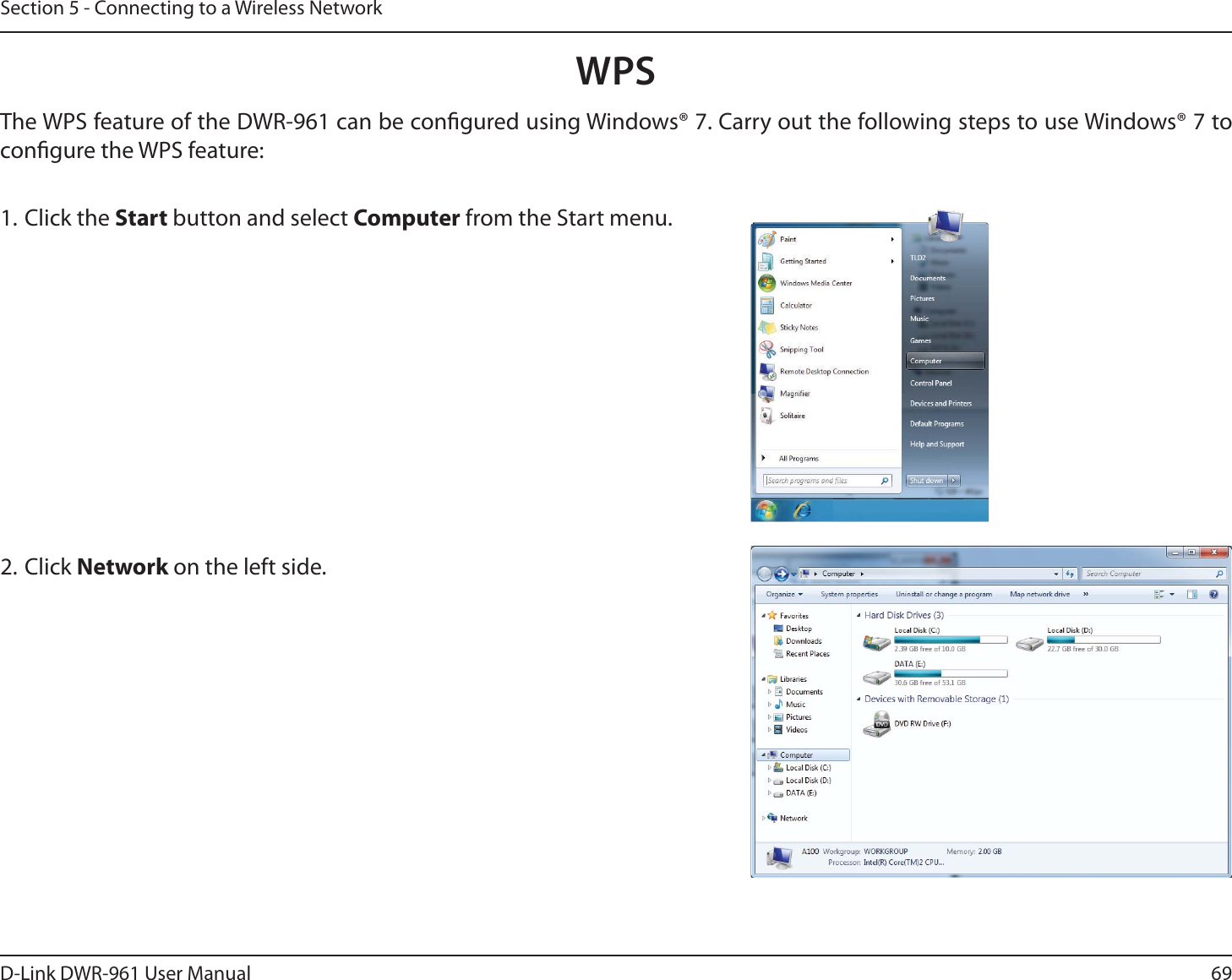 69D-Link DWR-9 User ManualSection 5 - Connecting to a Wireless NetworkWPSThe WPS feature of the DWR-9 can be congured using Windows® 7. Carry out the following steps to use Windows® 7 to congure the WPS feature:1. Click the Start button and select Computer from the Start menu.2. Click Network on the left side.