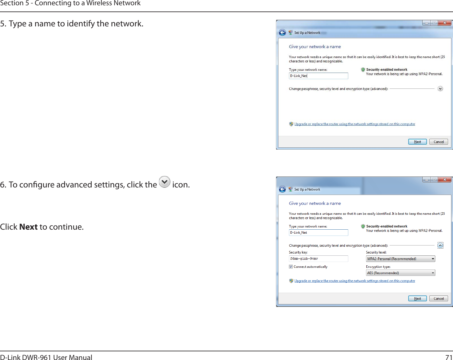 71D-Link DWR-9 User ManualSection 5 - Connecting to a Wireless Network5. Type a name to identify the network.6. To congure advanced settings, click the   icon.Click Next to continue.