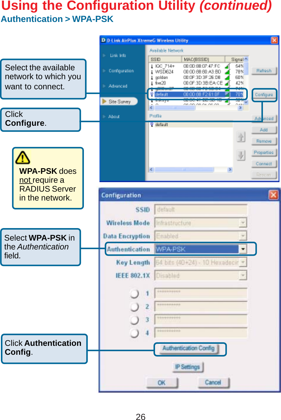 26Using the Configuration Utility (continued)Authentication &gt; WPA-PSKClickConfigure.Select WPA-PSK inthe Authenticationfield.Select the availablenetwork to which youwant to connect.WPA-PSK doesnot require aRADIUS Serverin the network.Click AuthenticationConfig.