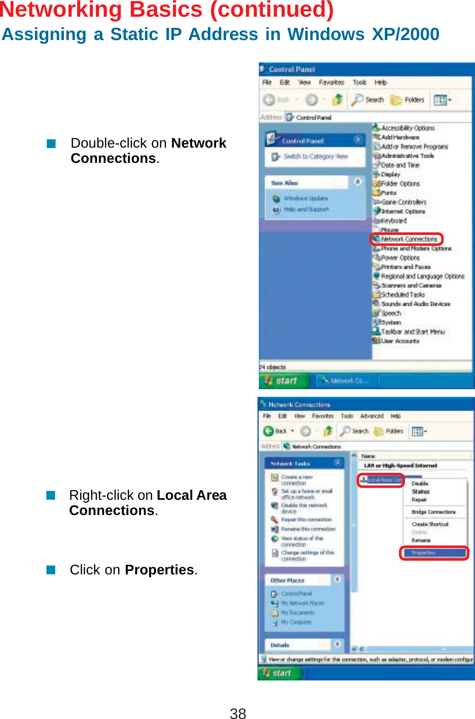 38Double-click on NetworkConnections.Click on Properties.Right-click on Local AreaConnections.Networking Basics (continued)Assigning a Static IP Address in Windows XP/2000