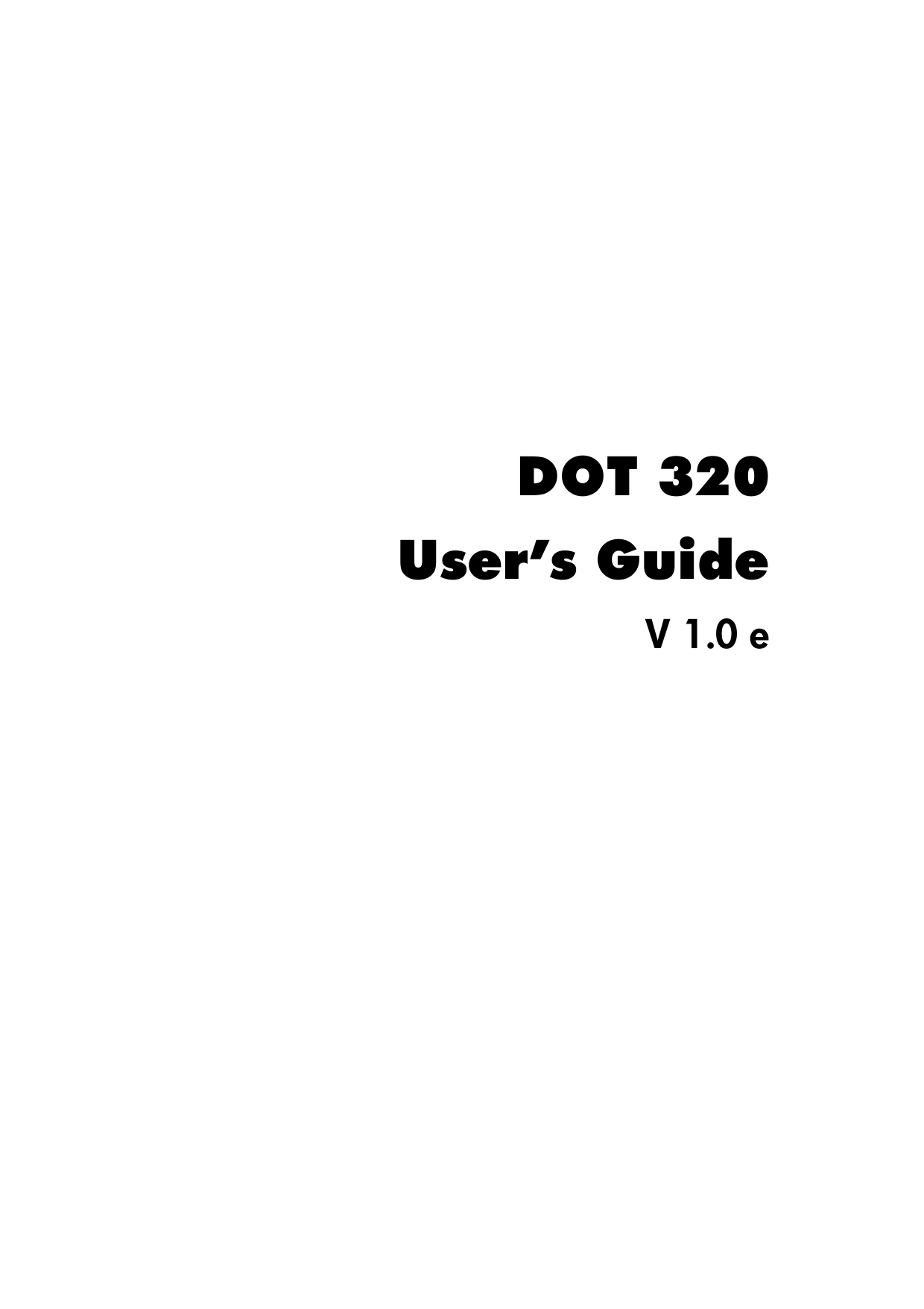            DOT 320 User’s Guide V 1.0 e   