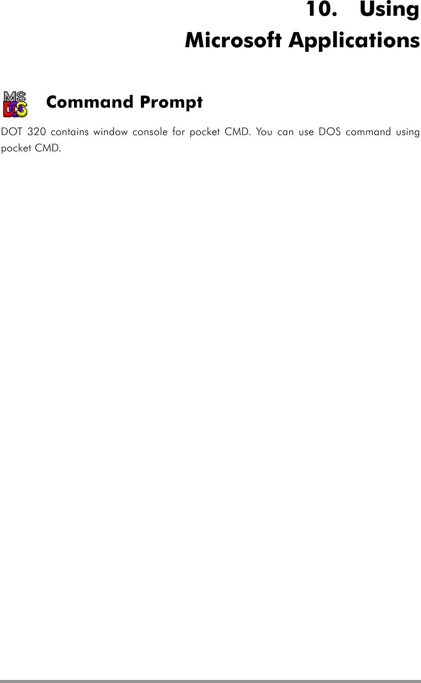   10.  Using Microsoft Applications Command Prompt DOT 320 contains window console for pocket CMD. You can use DOS command using pocket CMD.  