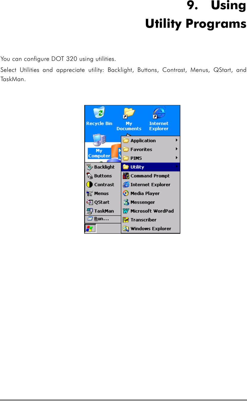   9.  Using Utility Programs You can configure DOT 320 using utilities. Select Utilities and appreciate utility: Backlight, Buttons, Contrast, Menus, QStart, and Tas kMan.                 