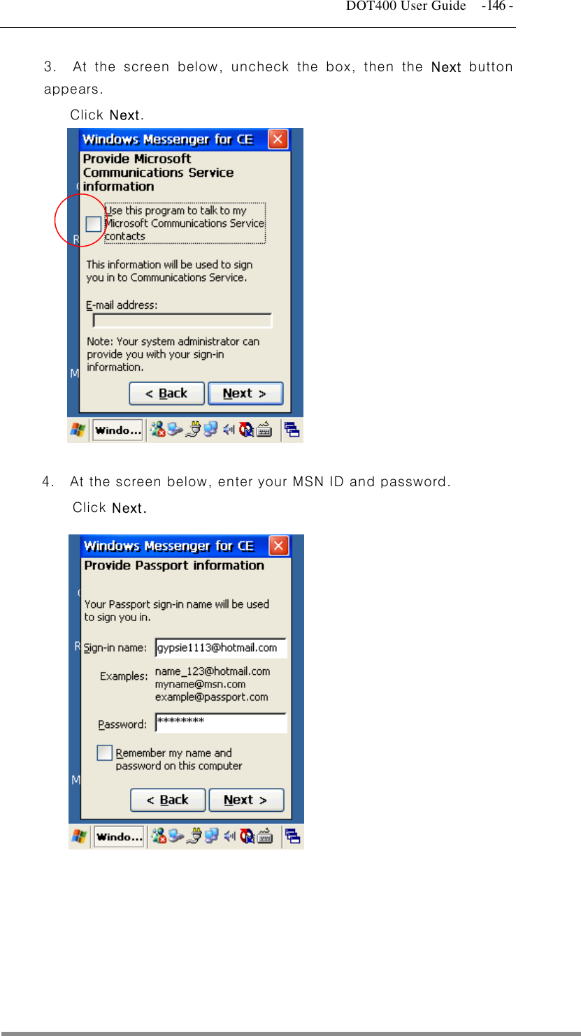   DOT400 User Guide  -146 - 3.  At the screen below, uncheck the box, then the Next button appears. Click Next.              4.  At the screen below, enter your MSN ID and password. Click Next.                    