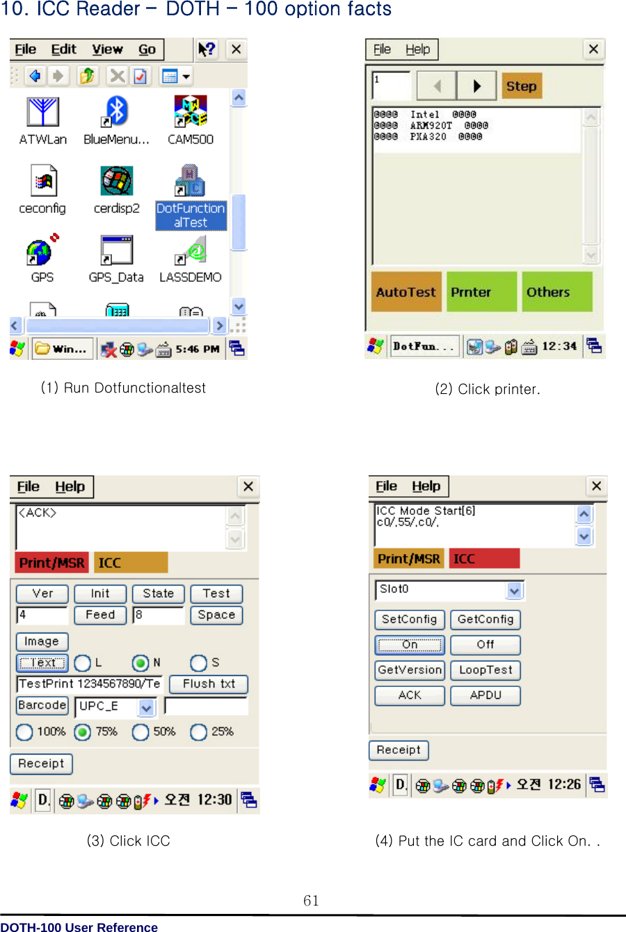   DOTH-100 User Reference 61 10. ICC Reader – DOTH - 100 option facts                                               (1) Run Dotfunctionaltest  (2) Click printer.    (3) Click ICC    (4) Put the IC card and Click On. .   