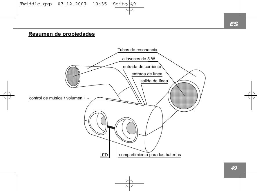 ES49Resumen de propiedadesaltavoces de 5 WTubos de resonanciaLED compartimiento para las bater&iacute;asentrada de l&iacute;neasalida de l&iacute;neaentrada de corriente control de m&uacute;sica / volumen + -Twiddle.qxp  07.12.2007  10:35  Seite 49