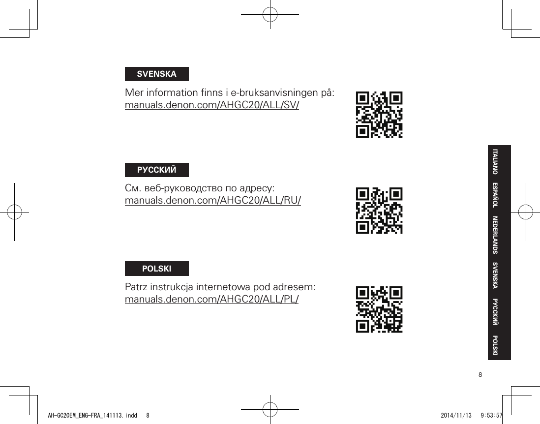8POLSKIРУССКИЙSVENSKANEDERLANDSESPAÑOLITALIANOSVENSKAMer information ﬁ nns i e-bruksanvisningen på:manuals.denon.com/AHGC20/ALL/SV/РУССКИЙСм. веб-руководство по адресу:manuals.denon.com/AHGC20/ALL/RU/POLSKIPatrz instrukcja internetowa pod adresem:manuals.denon.com/AHGC20/ALL/PL/AH-GC20EM_ENG-FRA_141113.indd   8 2014/11/13   9:53:57
