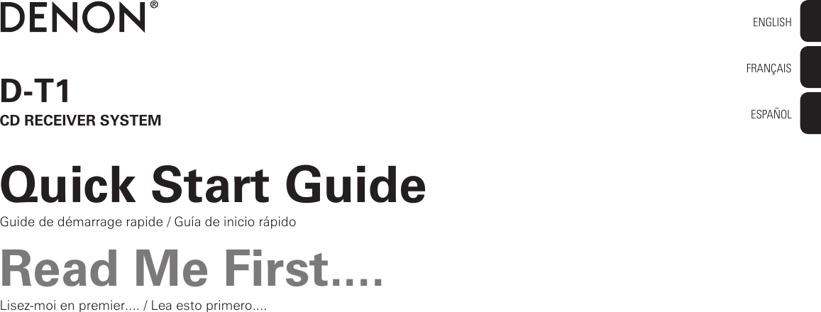 D-T1CD RECEIVER SYSTEMQuick Start GuideGuide de démarrage rapide / Guía de inicio rápidoLisez-moi en premier.... / Lea esto primero....Read Me First....ENGLISHFRANÇAISESPAÑOL