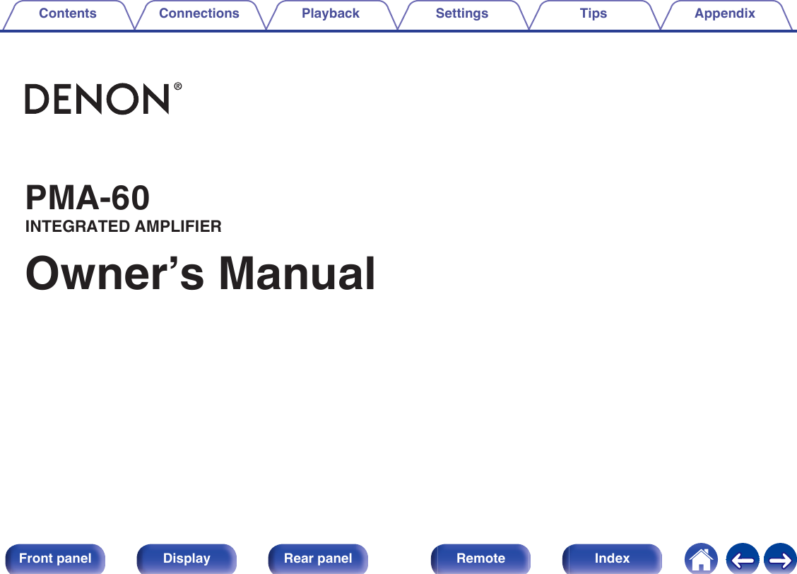 .PMA-60INTEGRATED AMPLIFIEROwner’s ManualContents Connections Playback Settings Tips Appendix1Front panel Display Rear panel Remote Index