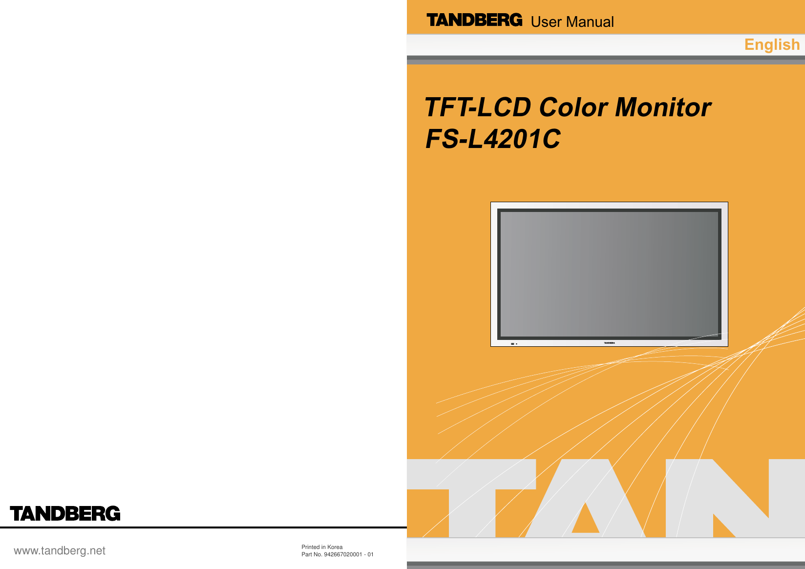 Printed in KoreaPart No. 942667020001 - 01TFT-LCD Color Monitor  FS-L4201CUser ManualEnglishwww.tandberg.net