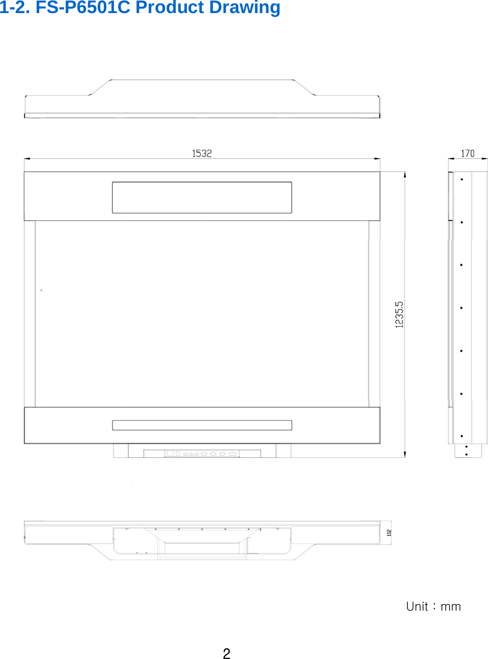 General Specification 1-2. FS-P6501C Product DrawingUnit : mm2