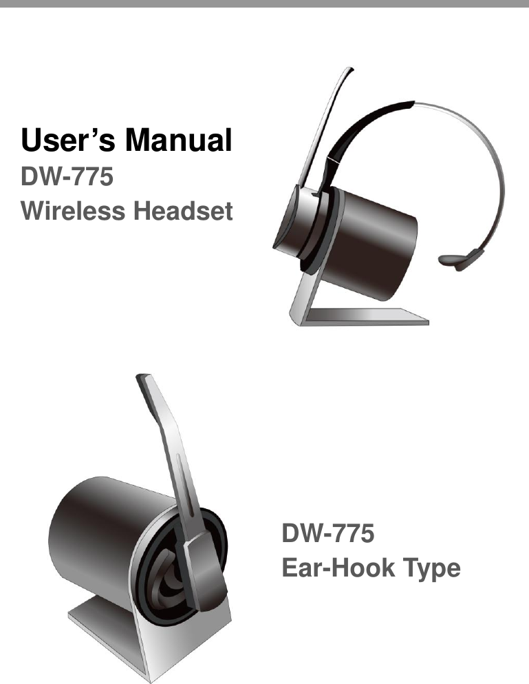                                                     User’s Manual DW-775 Wireless Headset DW-775 Ear-Hook Type 