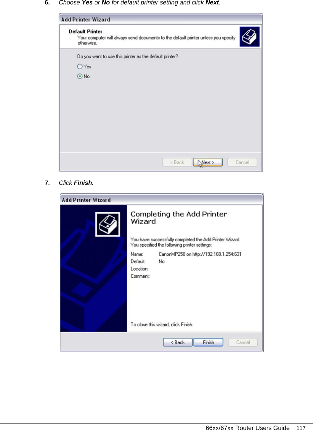   66xx/67xx Router Users Guide 117 6.  Choose Yes or No for default printer setting and click Next.  7.  Click Finish.  