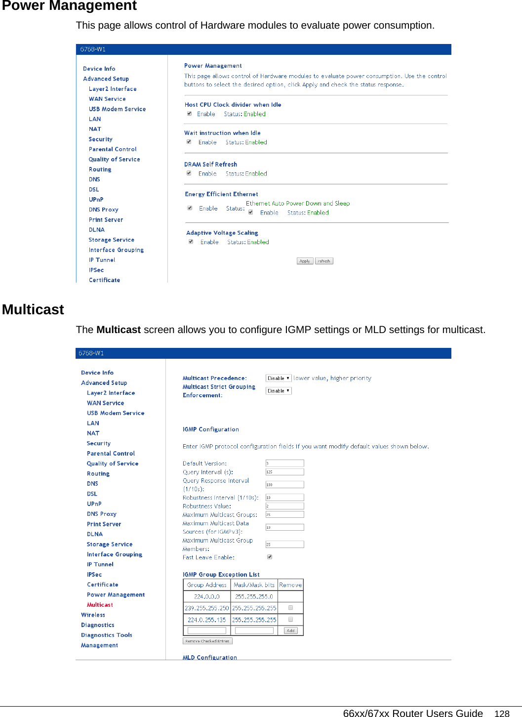   66xx/67xx Router Users Guide 128 Power Management This page allows control of Hardware modules to evaluate power consumption.    Multicast The Multicast screen allows you to configure IGMP settings or MLD settings for multicast.   