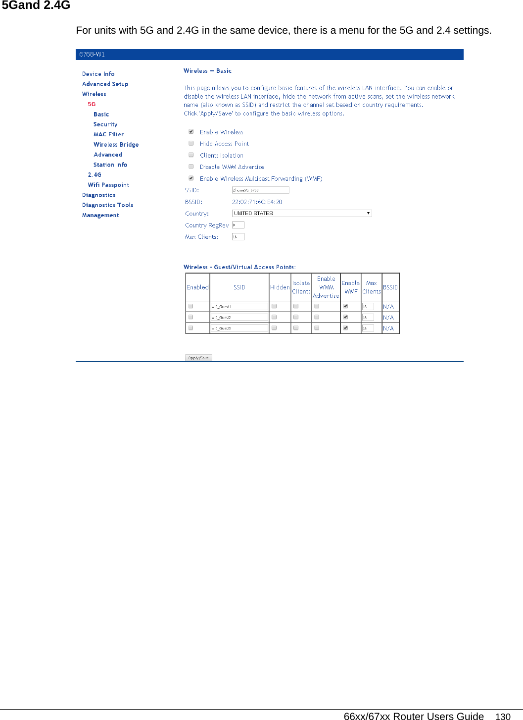   66xx/67xx Router Users Guide 130 5Gand 2.4G For units with 5G and 2.4G in the same device, there is a menu for the 5G and 2.4 settings.  