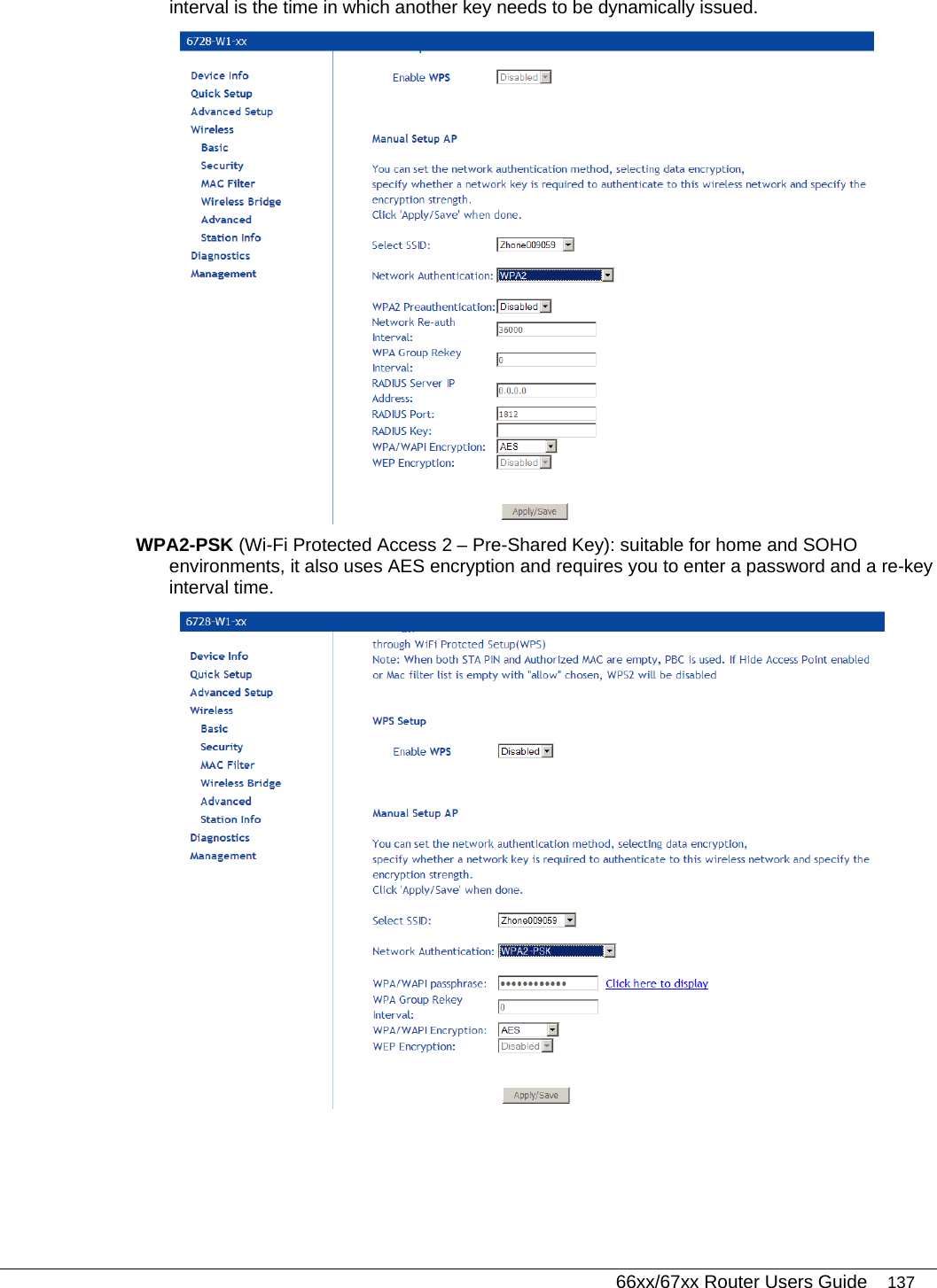   66xx/67xx Router Users Guide 137 interval is the time in which another key needs to be dynamically issued.  WPA2-PSK (Wi-Fi Protected Access 2 – Pre-Shared Key): suitable for home and SOHO environments, it also uses AES encryption and requires you to enter a password and a re-key interval time.  