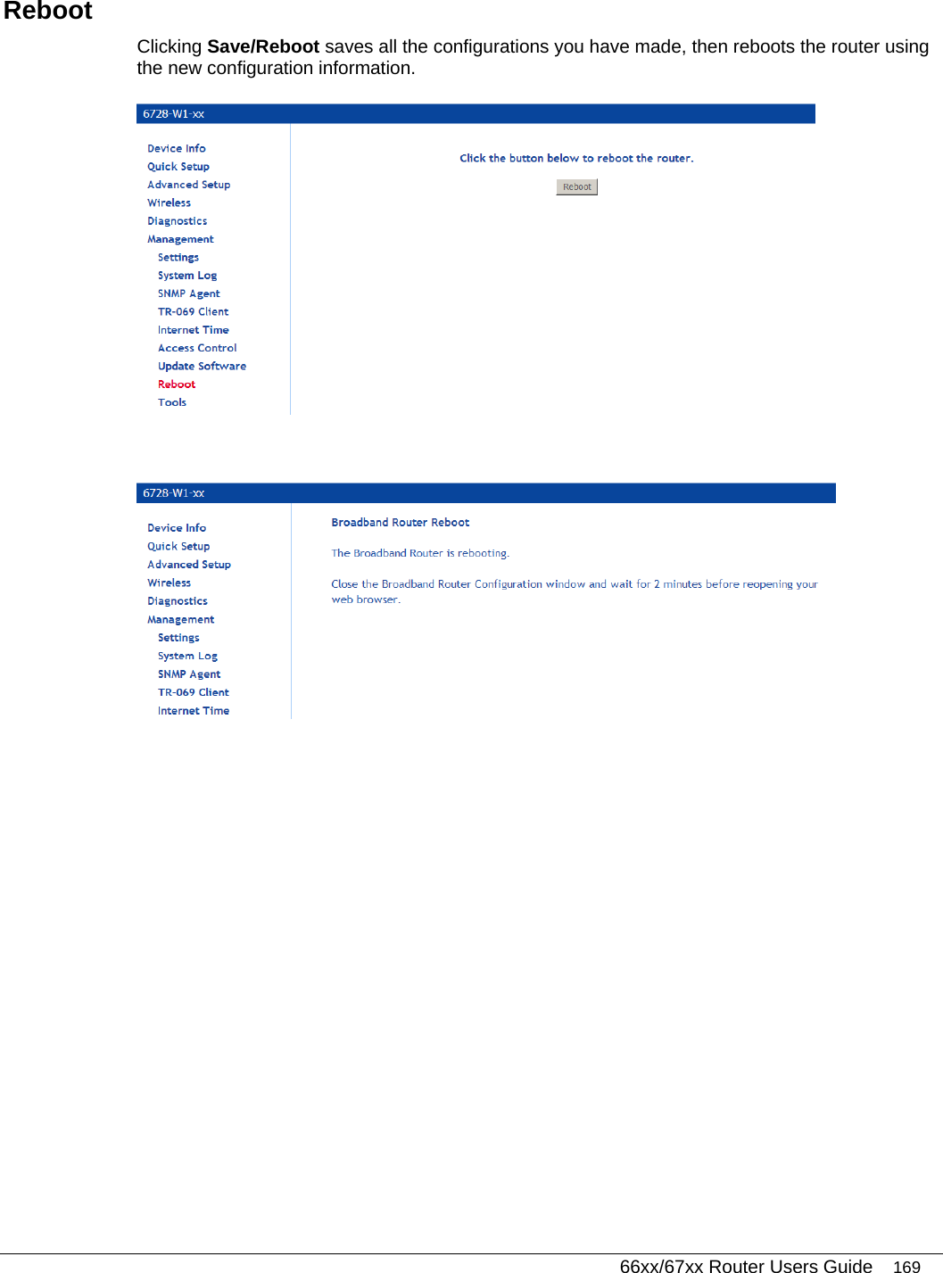   66xx/67xx Router Users Guide 169 Reboot Clicking Save/Reboot saves all the configurations you have made, then reboots the router using the new configuration information.     