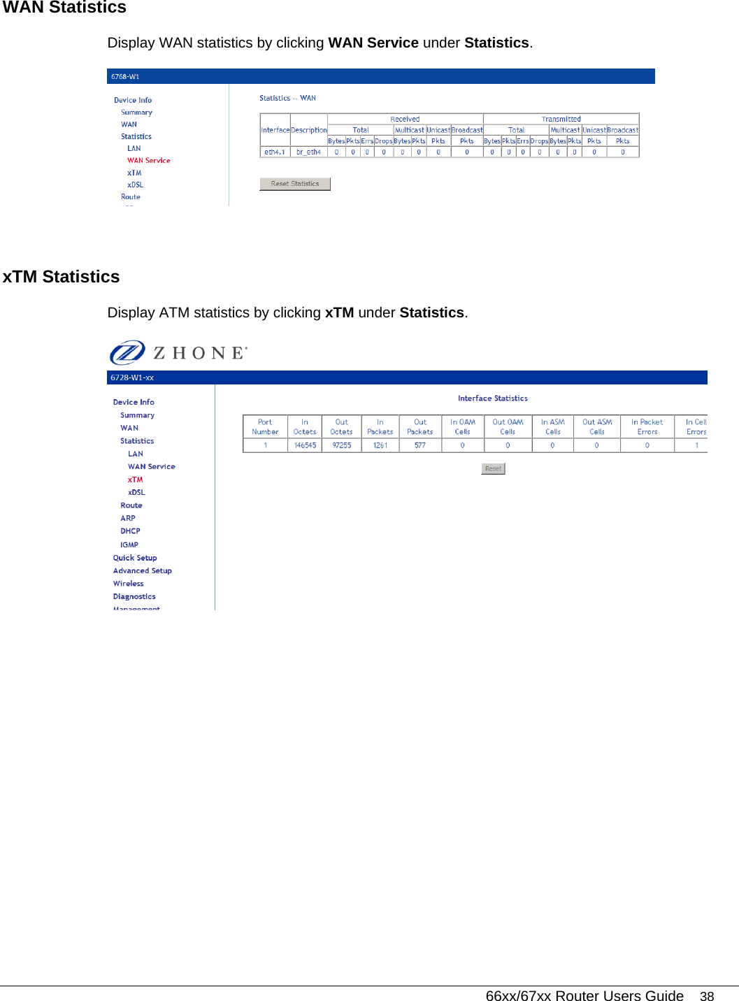   66xx/67xx Router Users Guide 38 WAN Statistics Display WAN statistics by clicking WAN Service under Statistics.    xTM Statistics  Display ATM statistics by clicking xTM under Statistics.   