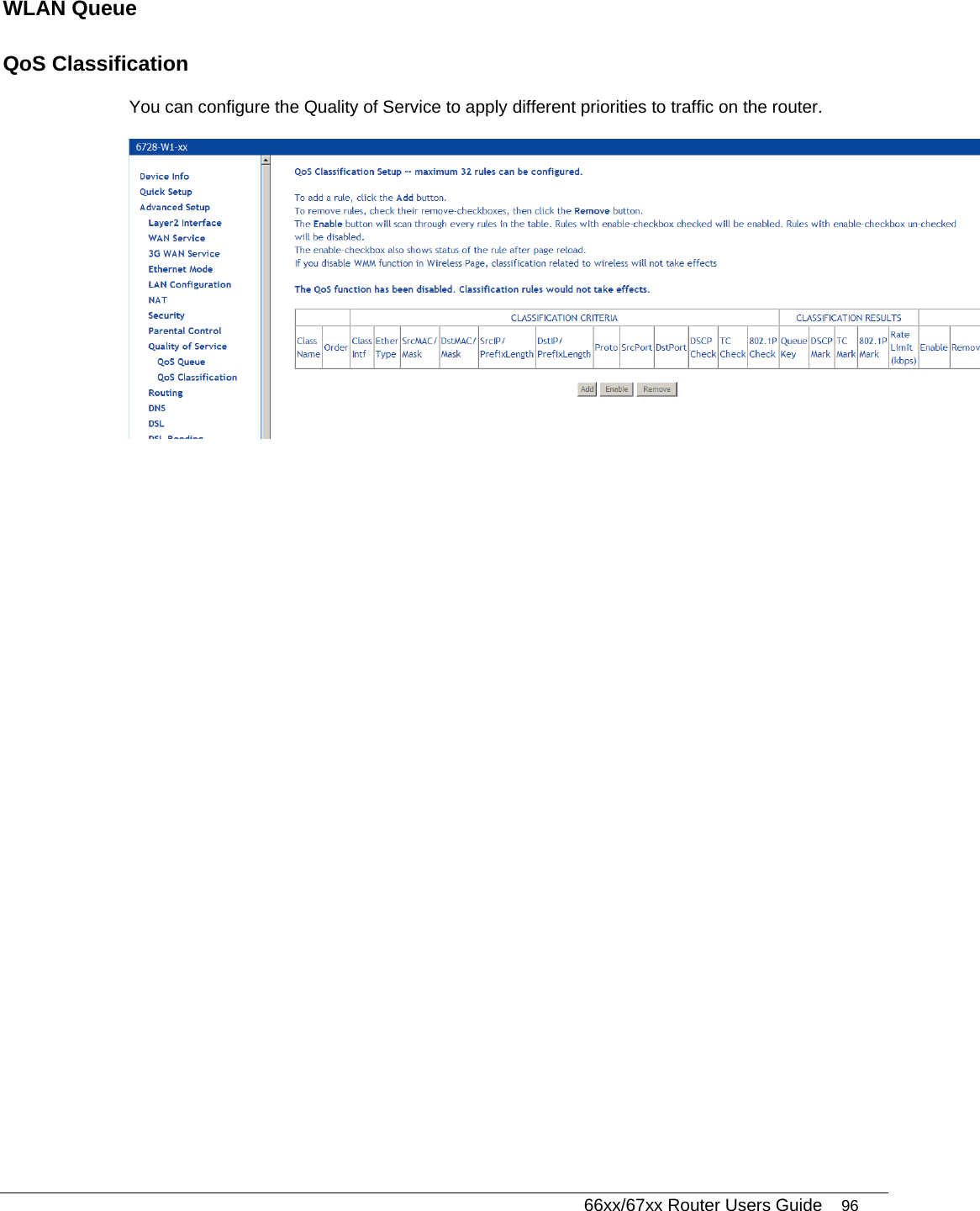   66xx/67xx Router Users Guide 96 WLAN Queue QoS Classification  You can configure the Quality of Service to apply different priorities to traffic on the router.  