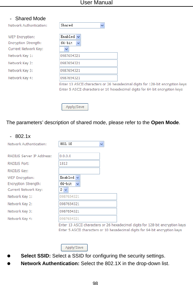 User Manual 98  - Shared Mode   The parameters’ description of shared mode, please refer to the Open Mode.  - 802.1x    Select SSID: Select a SSID for configuring the security settings.   Network Authentication: Select the 802.1X in the drop-down list. 