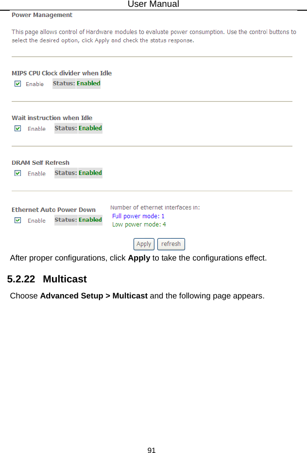 User Manual 91  After proper configurations, click Apply to take the configurations effect. 5.2.22   Multicast Choose Advanced Setup &gt; Multicast and the following page appears. 