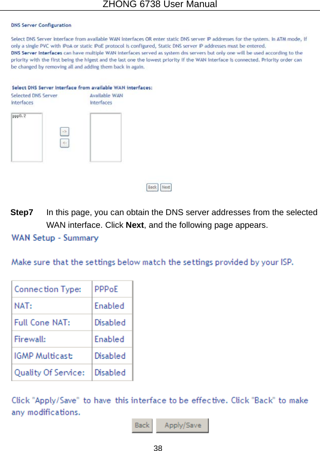 ZHONG 6738 User Manual  38     Step7  In this page, you can obtain the DNS server addresses from the selected WAN interface. Click Next, and the following page appears.  