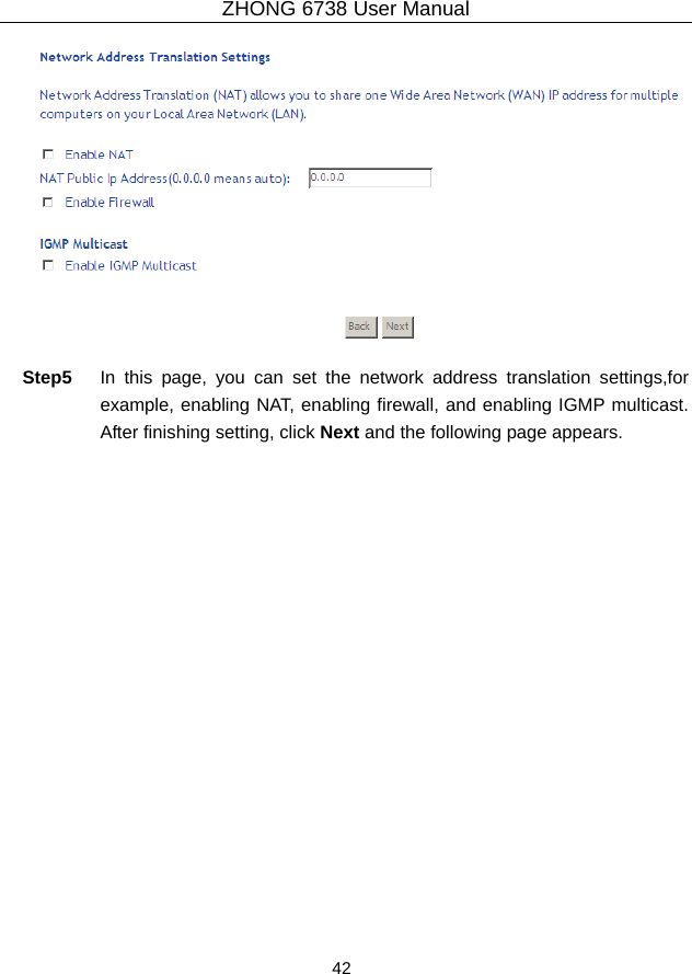 ZHONG 6738 User Manual  42     Step5  In this page, you can set the network address translation settings,for example, enabling NAT, enabling firewall, and enabling IGMP multicast. After finishing setting, click Next and the following page appears. 