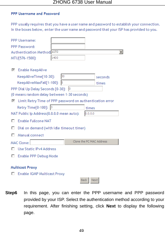 ZHONG 6738 User Manual  49     Step6  In this page, you can enter the PPP username and PPP password provided by your ISP. Select the authentication method according to your requirement. After finishing setting, click Next to display the following page. 