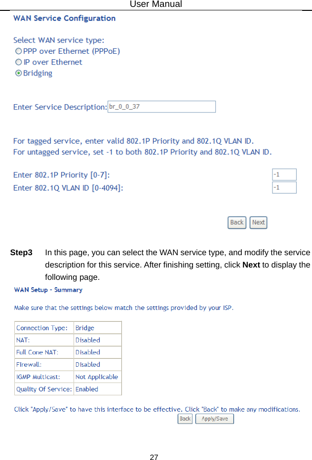 User Manual 27   Step3  In this page, you can select the WAN service type, and modify the service description for this service. After finishing setting, click Next to display the following page.   
