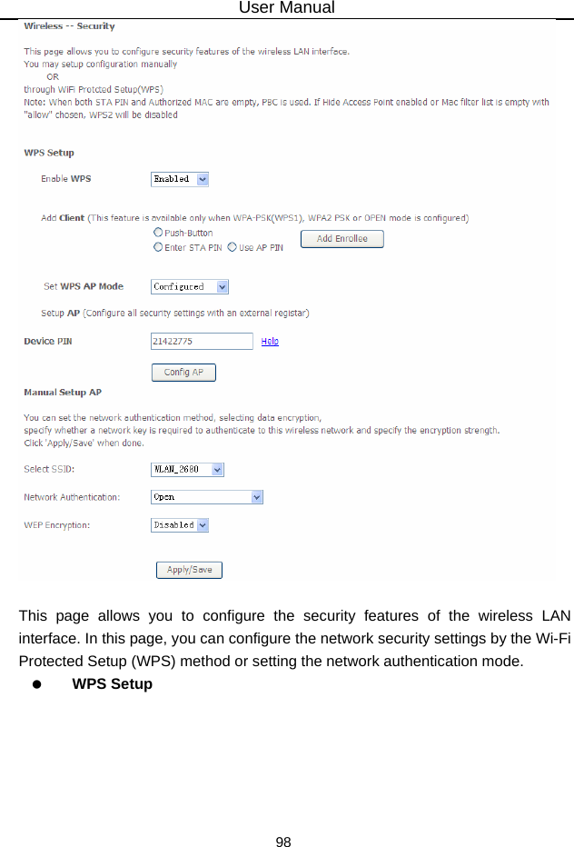 User Manual 98   This page allows you to configure the security features of the wireless LAN interface. In this page, you can configure the network security settings by the Wi-Fi Protected Setup (WPS) method or setting the network authentication mode.     WPS Setup 