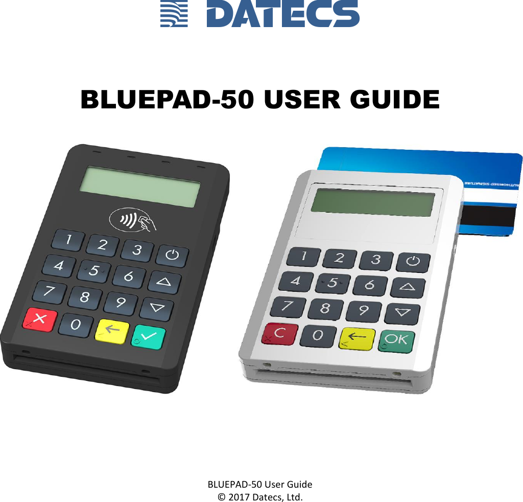1 DATECS   BLUEPAD-50 USER GUIDE        BLUEPAD-50 User Guide © 2017 Datecs, Ltd. 